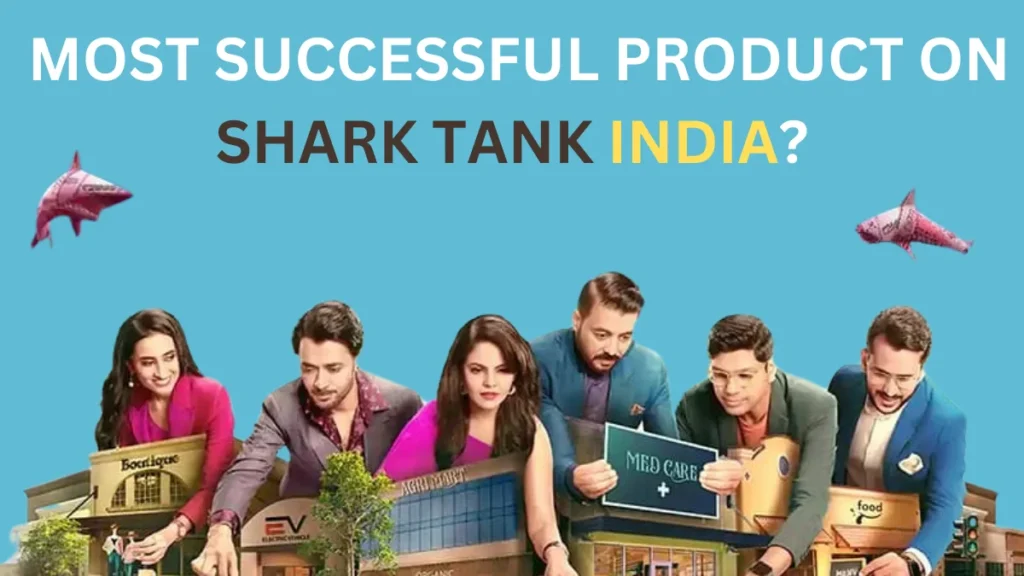 most successful products of Shark Tank companies 