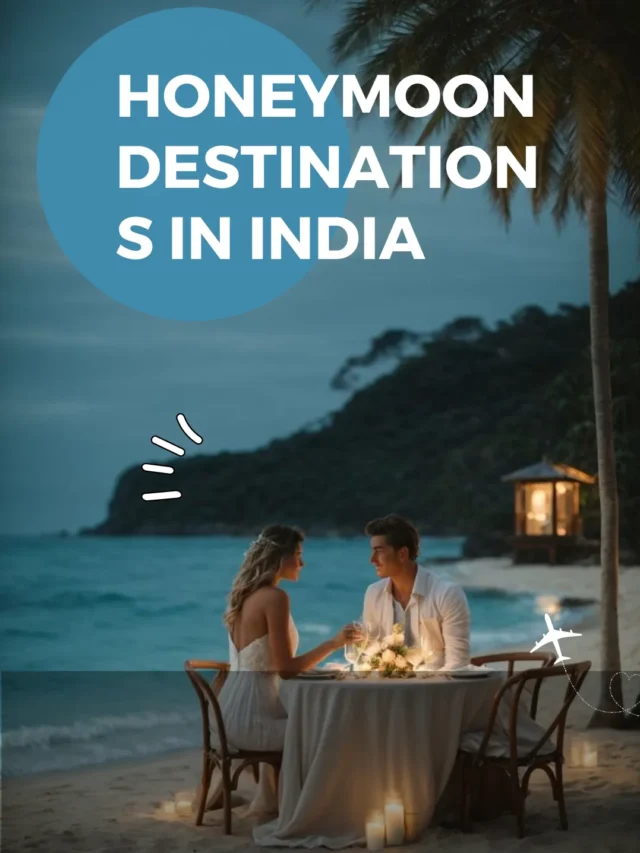 10 Best Honeymoon Places in India: Romantic Places